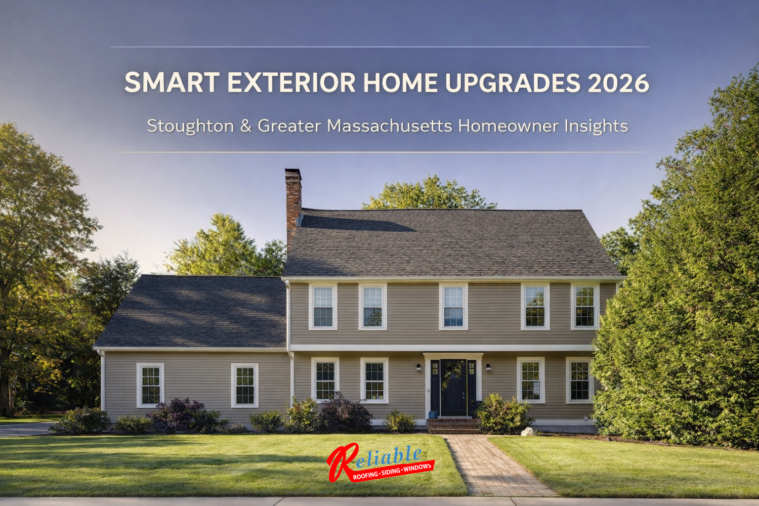 Smart Exterior Home Upgrades in 2026 is what every homeowner throughout stoughton and greater massachusetts should consider when thinking about which projects should be done this year.
